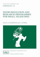 Instrumentation and research programmes for small telescopes : proceedings of the 118th Symposium of the International Astronomical Union, held in Christchurch, New Zealand, 2-6 December, 1985 /
