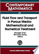 Fluid flow and transport in porous media : mathematical and numerical treatment : proceedings of an AMS-IMS-SIAM Joint Summer Research Conference on Fluid Flow and Transport in Porous Media, Mathematical and Numerical Treatment, June 17-21, 2001, Mount Holyoke College, South Hadley, Massachusetts /