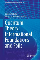 Quantum theory : informational foundations and foils /