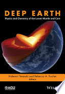 Deep earth : physics and chemistry of the lower mantle and core /