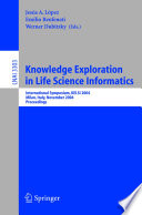 Knowledge exploration in life science informatics : proceedings /