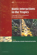 Biotic interactions in the Tropics : their role in the maintenance of species diversity /