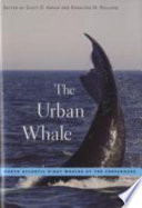 The urban whale : North Atlantic right whales at the crossroads /