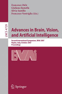Advances in brain, vision, and artificial intelligence : second international symposium, BVAI 2007, Naples, Italy, October 10-12, 2007 : proceedings /