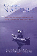 Contested nature : promoting international biodiversity conservation with social justice in the twenty-first century /