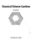 Classical Chinese gardens /