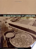 The architecture of landscape, 1940-1960 /