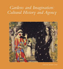Gardens and imagination : cultural history and agency /