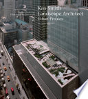 Ken Smith, landscape architect : urban projects.