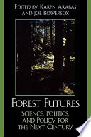 Forest futures : science, politics, and policy for the next century /
