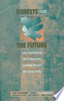 Forests for the future : local strategies for forest protection, economic welfare and social justice /