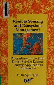 Remote sensing and ecosystem management : proceedings of the fifth Forest Service Remote Sensing Applications Conference, Portland, Oregon, 11-15 April, 1994 /
