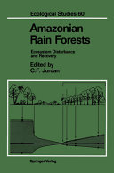 Amazonian rain forests : ecosystem disturbance and recovery : case studies of ecosystem dynamics under a spectrum of land use-intensities /