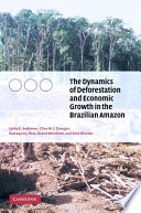 The dynamics of deforestation and economic growth in the Brazilian Amazon /