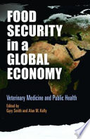 Food security in a global economy : veterinary medicine and public health /