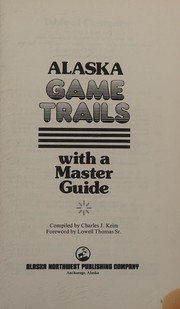 Alaska game trails with a master guide /