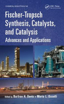 Fischer-Tropsch synthesis, catalysts and catalysis : advances and applications /