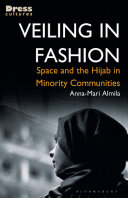 Veiling in fashion : space and the hijab in minority communities /