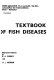 Textbook of fish diseases /