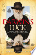 Darwin's luck : chance and fortune in the life and work of Charles Darwin /