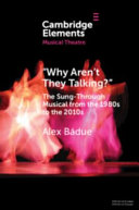 "Why aren't they talking?" : the sung-through musical from the 1980s to the 2010s /