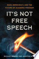 It's not free speech : race, democracy, and the future of academic freedom /
