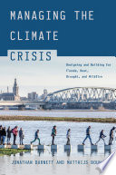 Managing the climate crisis : designing and building for floods, heat, drought, and wildfire /