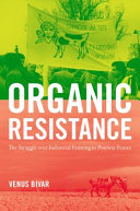 Organic resistance : the struggle over industrial farming in postwar France /