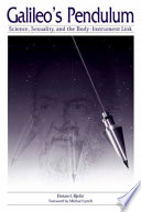 Galileo's pendulum : science, sexuality, and the body-instrument link /