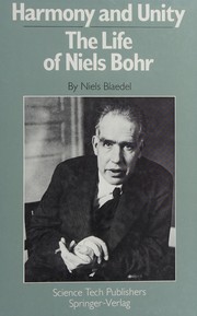 Harmony and unity : the life of Niels Bohr /