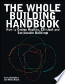 The whole building handbook : how to design healthy, efficient and sustainable buildings /