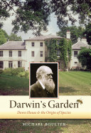 Darwin's garden : Down House and the origin of species /