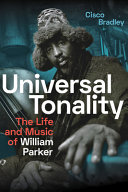 Universal tonality : the life and music of William Parker /