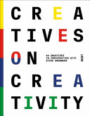 Creatives on creativity : 44 creatives in conversation with Steve Brouwers /
