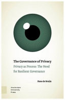 The governance of privacy : privacy as process: the need for resilient governance /