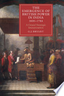 The Emergence of British Power in India, 1600-1784 : a Grand Strategic Interpretation /