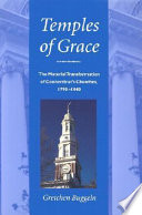 Temples of grace : the material transformation of Connecticut's churches, 1790-1840 /