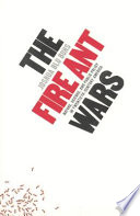 The fire ant wars : nature, science, and public policy in twentieth-century America /