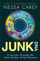 Junk DNA : a journey through the dark matter of the genome /