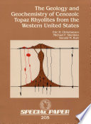 The geology and geochemistry of Cenozoic topaz rhyolites from the western United States /