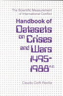 The scientific measurement of international conflict : handbook of datasets on crises and wars, 1495-1988 A.D. /