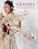 Guo Pei : couture fantasy /