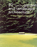 20th century garden and landscape architecture in the Netherlands /