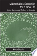 Mathematics education for a new era : video games as a medium for learning /