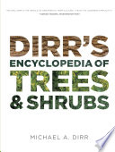 Dirr's encyclopedia of trees and shrubs /