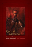 Quixotic memories : Cervantes and memory in early modern Spain /