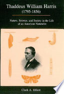 Thaddeus William Harris (1795-1856) : nature, science, and society in the life of an American naturalist /