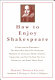 How to enjoy Shakespeare /