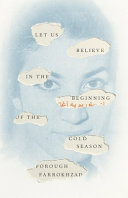 Let us believe in the beginning of the cold season : selected poems /