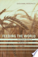 Feeding the world : an economic history of agriculture, 1800-2000 /